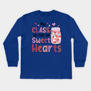 My Class Is Full Of Sweet Hearts Valentines Day Teacher Kids Long Sleeve T-Shirt